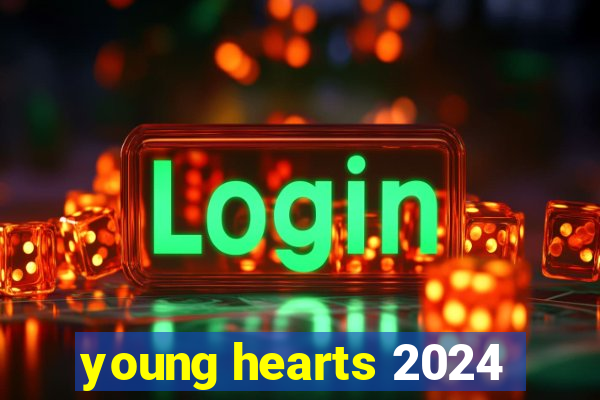 young hearts 2024